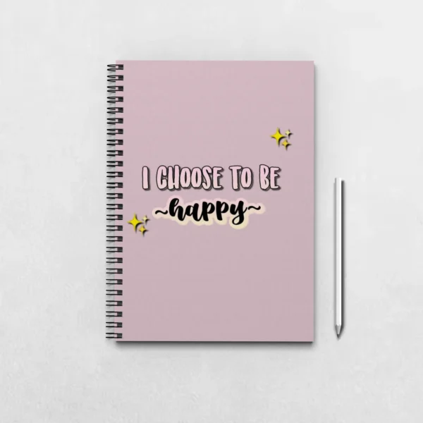 I choose to be happy Notebook