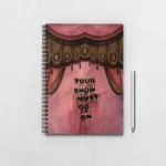 Your Show must go on Notebook