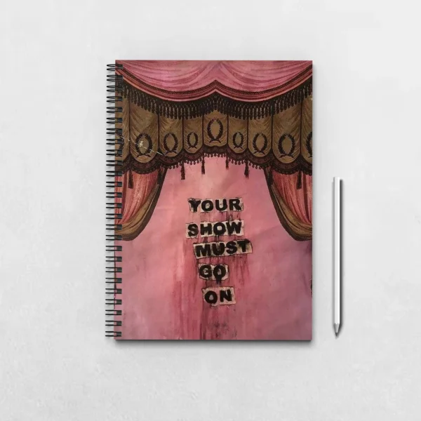 Your Show must go on Notebook